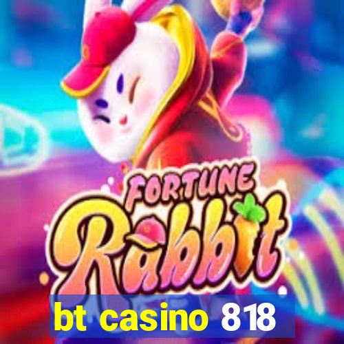 bt casino 818